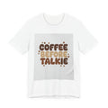 Coffee Before Talkie T‑Shirt — Funny Morning Coffee Tee