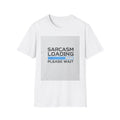 Sarcasm Loading T-Shirt — "Sarcasm Loading Please Wait" Graphic Tee