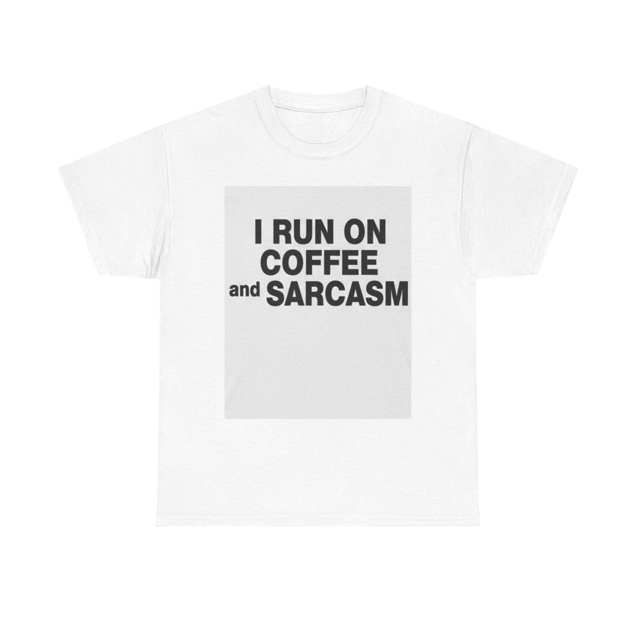 T-Shirt — "I Run On Coffee and Sarcasm" Graphic Tee